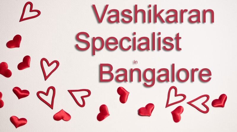 Vashikaran Specialist in Bangalore
