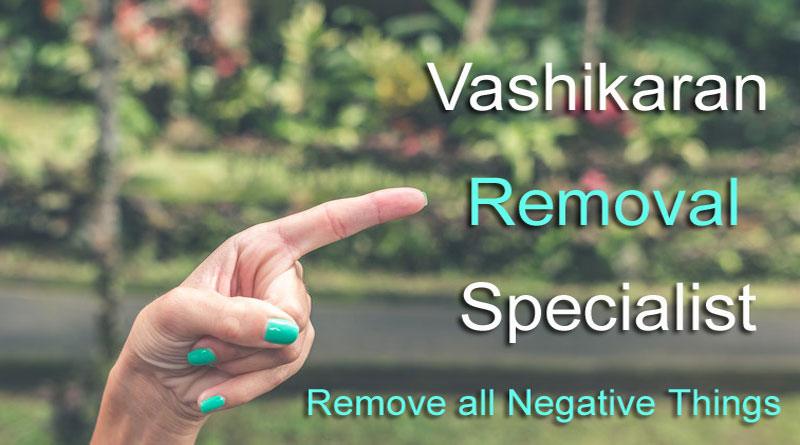 Vashikaran Removal Specialist