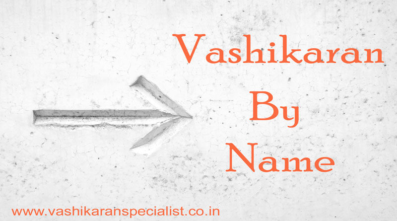 How to do Vashikaran by Name