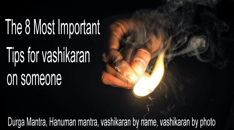 Tips for vashikaran on someone