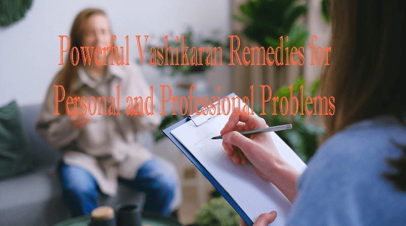 Vashikaran Remedies for Personal Problems